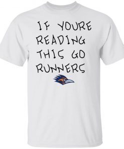 If You’re Reading This Go Runners Classic Shirt