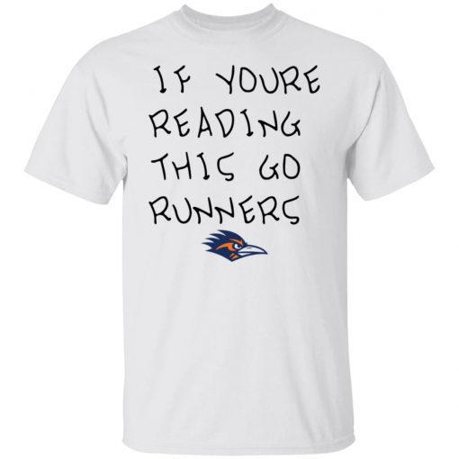 If You’re Reading This Go Runners Classic Shirt