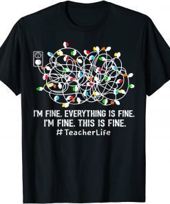 I'm Fine Everything Is Fine Teacher Life Xmas Decorations Classic Shirt