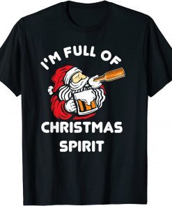 I'm Full Of Christmas Spirit Probably Bourbon Alcohol T-Shirt