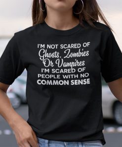 I’m Not Scared Of Ghosts Zombies Or Vampires 2021 T-ShirtI’m Not Scared Of Ghosts Zombies Or Vampires 2021 T-Shirt