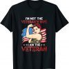 I'm Not The Veteran's Wife I Am The Veteran Gift T-Shirt