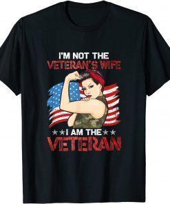 I'm Not The Veteran's Wife I Am The Veteran Gift T-Shirt