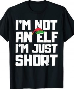 I’m Not an Elf I’m Just Short Christmas Gift Shirt