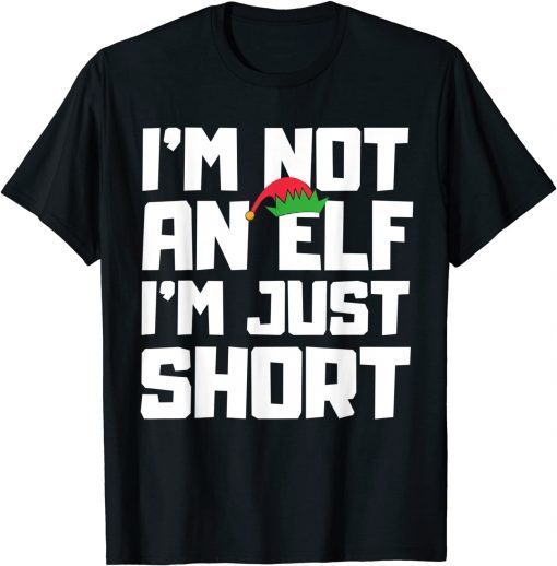 I’m Not an Elf I’m Just Short Christmas Gift Shirt