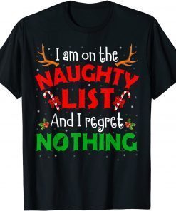 I'm On The Naughty List I Regret Nothing Christmas Classic Shirt