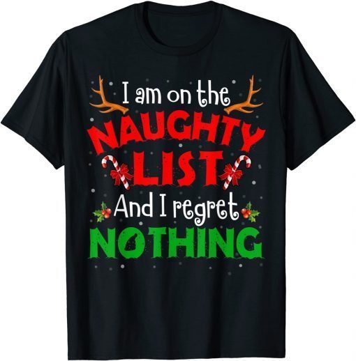 I'm On The Naughty List I Regret Nothing Christmas Classic Shirt