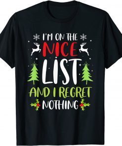 I'm On The Nice List And I Regret Nothing Gift Shirt