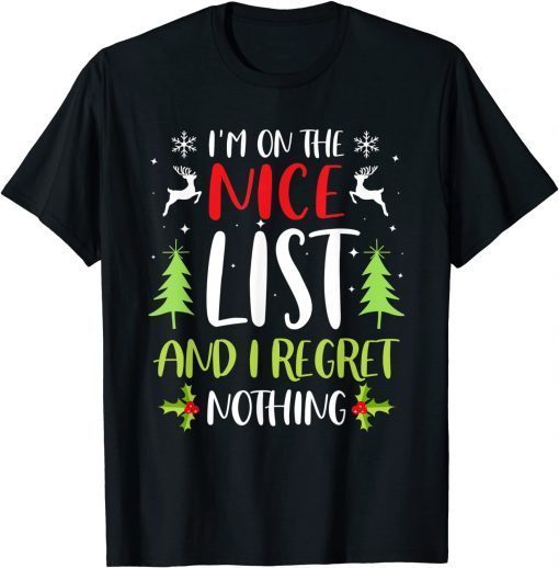 I'm On The Nice List And I Regret Nothing Gift Shirt