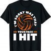 I'm Sorry Was That Your Face I Hit Volleyball Gift Shirt