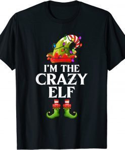 I'm The Crazy Elf Matching Family Group Christmas 2021 T-Shirt