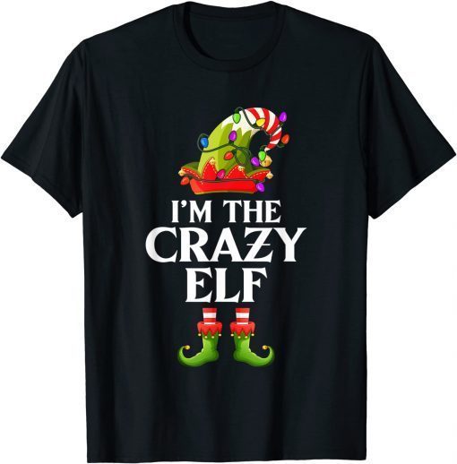 I'm The Crazy Elf Matching Family Group Christmas 2021 T-Shirt