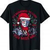 Its Beginning to Look a Lot Like You Miss Me Trump Christmas T-Shirt