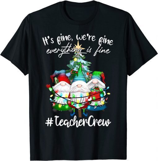 It's Fine, We're Fine Everything Is Fine, Teacher Crew Unisex Shirt