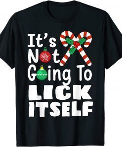 It's Not Going To Lick Itself Christmas Candy Cane T-Shirt