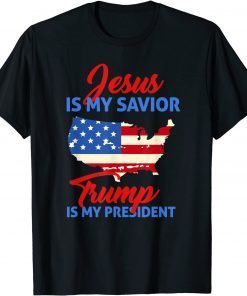 Jesus Is My Savior Trump Is My President 2021 T-Shirt