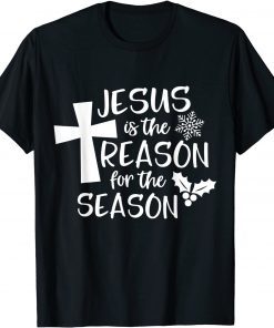 Jesus Is The Reason For The Season Christian Gift Shirt