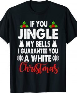 Jingle My Bells Inappropriate Christmas Gag T-Shirt