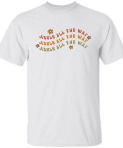 Jingle all the way jingle 2021 shirt