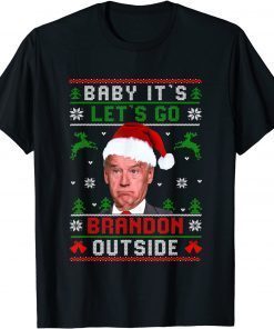 Joe Biden Baby Its Let’s Go Braden Brandon Outside Christmas Limited Shirt
