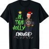 Joe Biden Is This Jolly Enough Christmas Liberals Gift Shirt