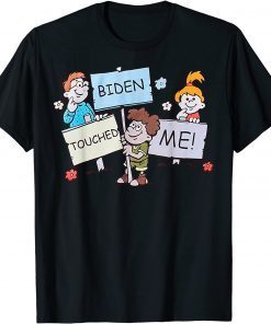 Joe Biden Touched Me Biden 2022 Limited T-Shirt