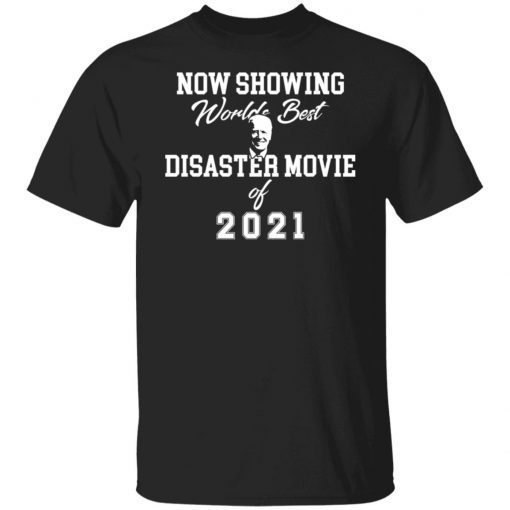 Joe Biden now showing world best disaster movie 2021 Ubisex shirt