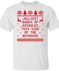 Jolliest bunch of assholes this side of the nuthouse Christmas Unisex shirt