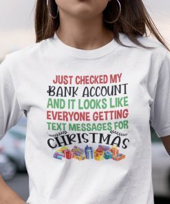 Just Checked My Bank Account Christmas Shirt