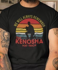 Kenosha Hat Trick We Will Always Remember Classic Shirt