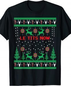 Le Tits Now Christmas Let It Snow Ugly Sweater Party Limited ShirtLe Tits Now Christmas Let It Snow Ugly Sweater Party Limited Shirt