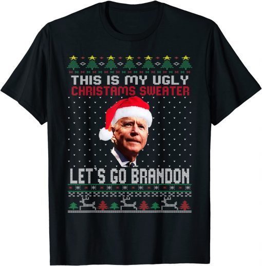 Let's Go 2024 Go Brandon This Is My Ugly Christams Sweater Gift T-Shirts