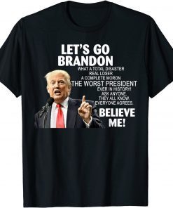 Let's Go Anti Joe Biden Believe Me Donald Trump Gift Shirt
