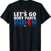 Let's Go Body Pants Biden American Flag Unisex T-Shirt