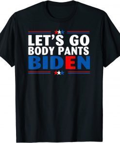 Let's Go Body Pants Biden American Flag Unisex T-Shirt