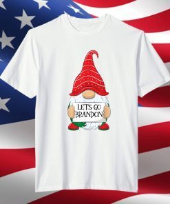 Lets Go Brandon Christmas Gnome Let's Go Brandon Gift T-Shirt