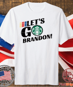 Starbucks Let's Go Brandon Limited Shirt