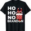 Let's Go Christmas HO HO NO Brandon Unisex Shirt