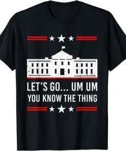 Lets Go Joe Biden Brandon You Know The Thing Political Classic Shirt