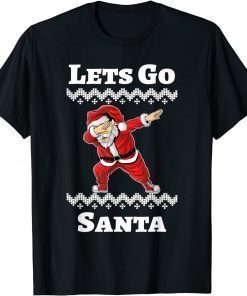 Let's Go Santa Dabbing Santa Christmas Gift ShirtLet's Go Santa Dabbing Santa Christmas Gift Shirt
