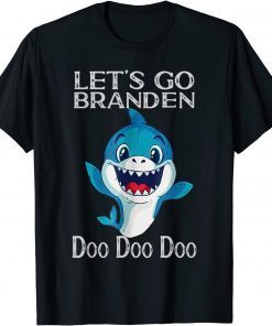 Let's Go branden shark Doo Gift Shirt