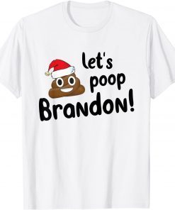 Let's Poop Brandon Limited Shirt
