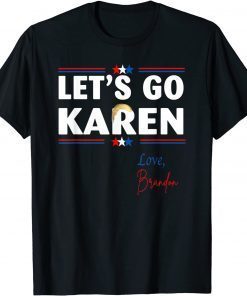 Let's go Karen - Love, Brandon Classic Shirt