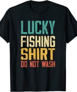 Lucky Fishing Shirt Do Not Wash Shirt Fisherman Christmas Unisex Shirt