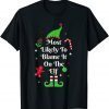 Matching Family Christmas Most Likely To Blame It On The Elf Gift Shirt