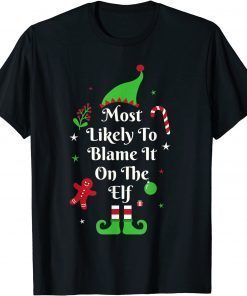 Matching Family Christmas Most Likely To Blame It On The Elf Gift Shirt