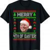 Merry 4th Of Easter Funny Joe Biden Christmas Ugly Gift Shirt