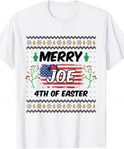 Merry 4th Of Easter Funny Joe Biden Christmas Ugly T-Shirt