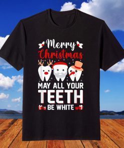 Merry Christmas May All Your Teeth Be White Dentist Lover T-Shirt
