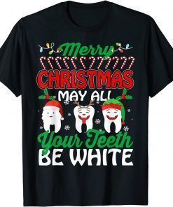 Merry Christmas may All Your Teeth Be White Dentist Classic Shirt